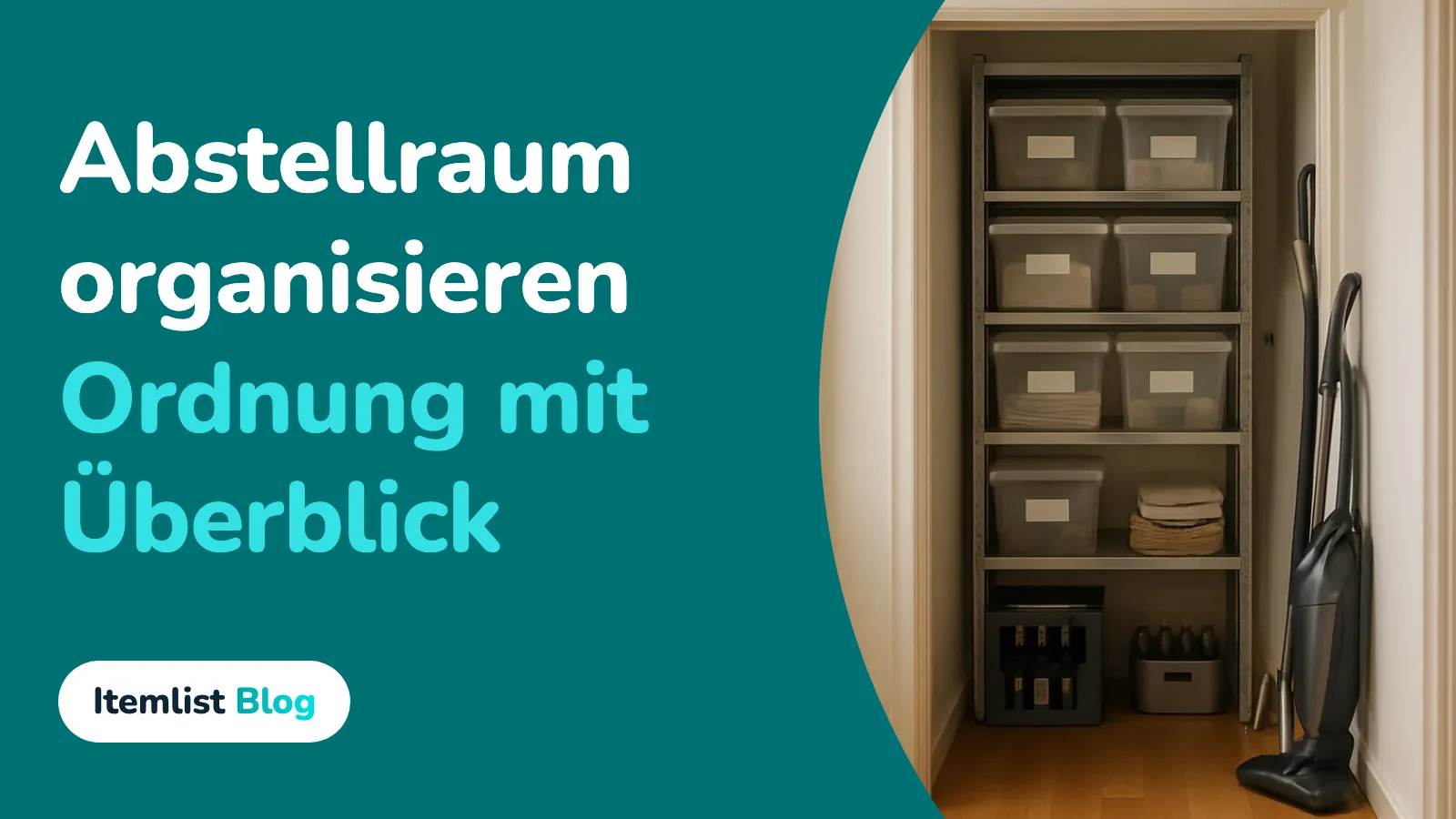 Abstellraum organisieren in 6 Schritten: Ordnung mit Überblick