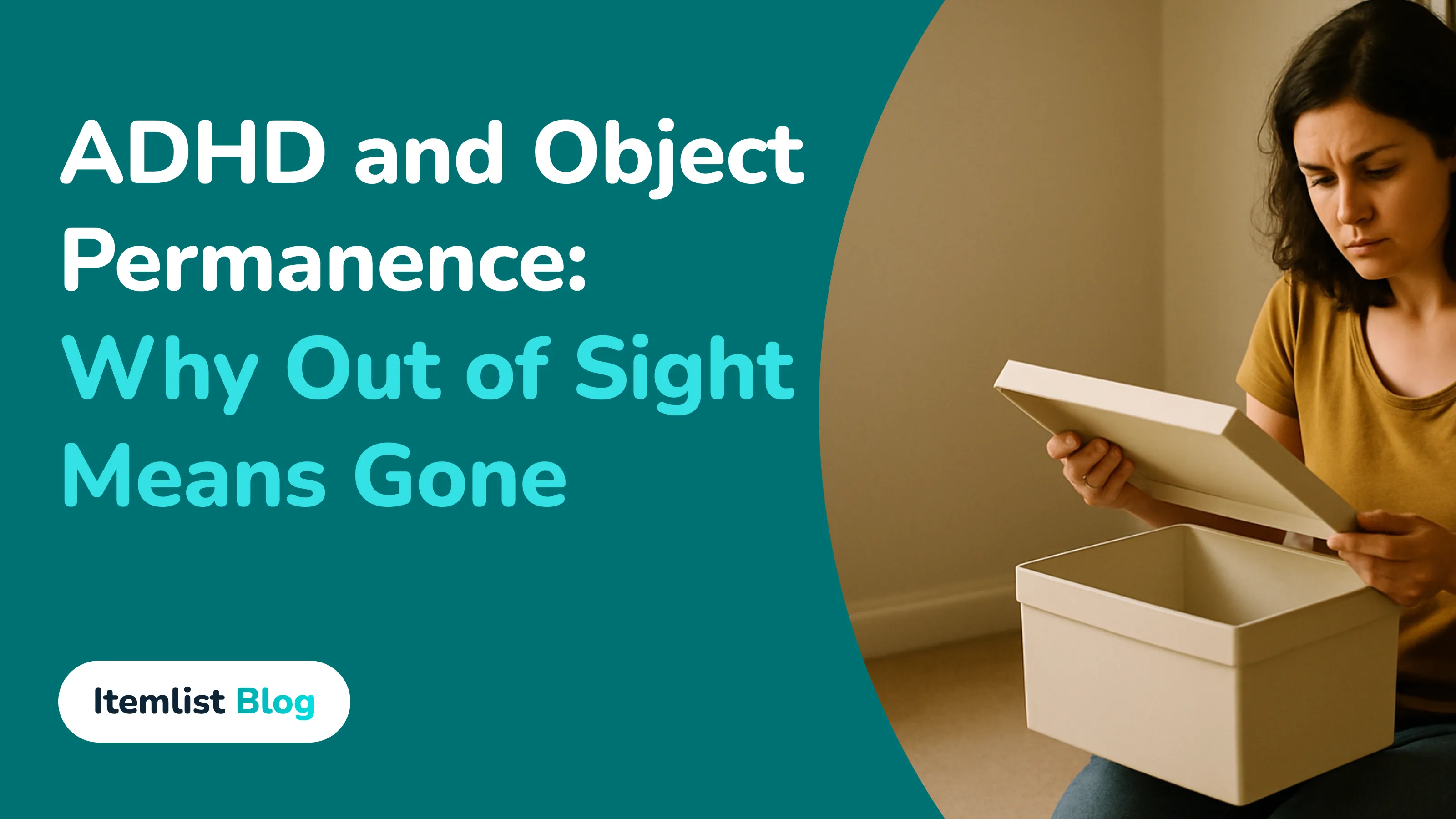 ADHD and Object Permanence: Why Out of Sight Means Gone