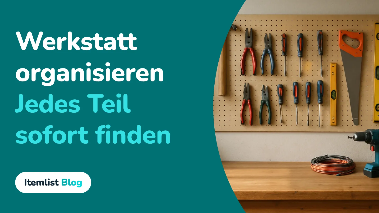 Werkstatt organisieren in 6 Schritten: Ordnung, in der du jedes Teil wiederfindest